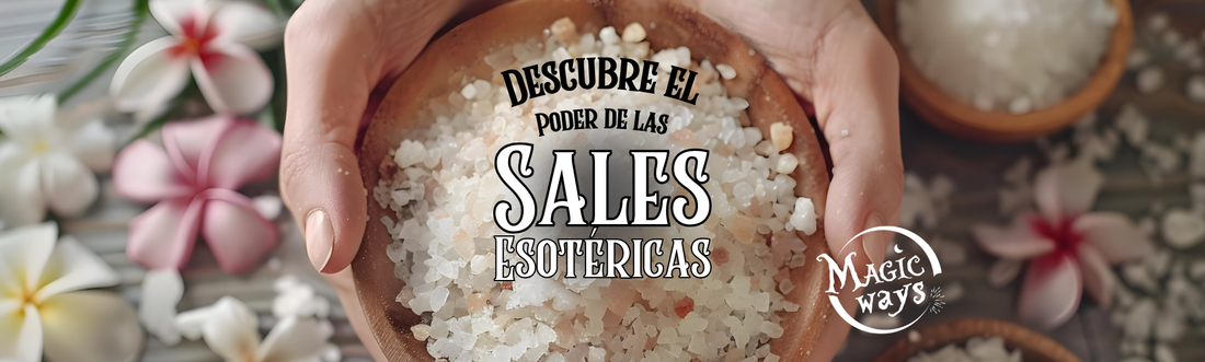 Descubre el Poder de las Sales Esotéricas de Magic Ways